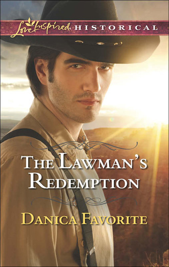 Danica Favorite. The Lawman's Redemption