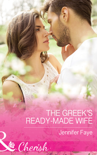 Jennifer Faye. The Greek's Ready-Made Wife