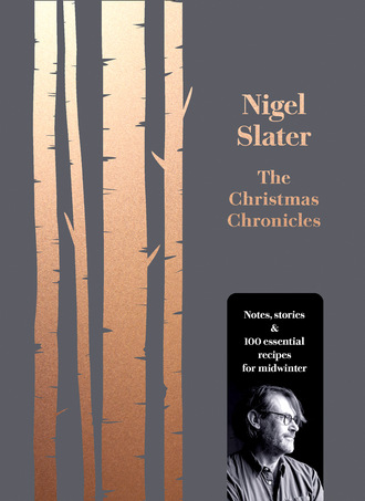 Nigel  Slater. The Christmas Chronicles