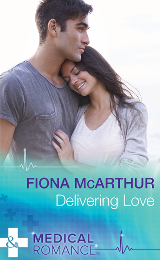 Fiona McArthur. Delivering Love