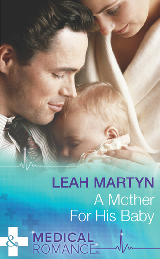 Leah Martyn. A Mother for His Baby
