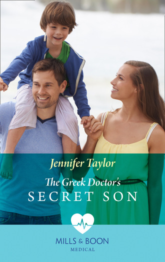 Jennifer Taylor. The Greek Doctor's Secret Son