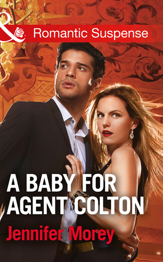 Jennifer Morey. A Baby For Agent Colton