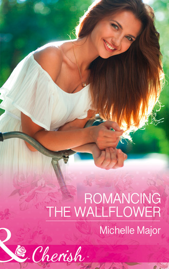 Michelle Major. Romancing The Wallflower
