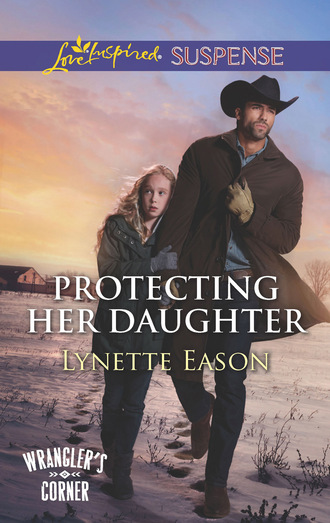 Lynette Eason. Protecting Her Daughter