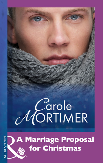 Carole Mortimer. A Marriage Proposal For Christmas