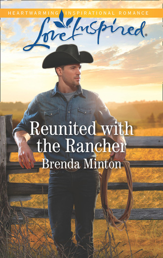 Brenda Minton. Reunited With The Rancher