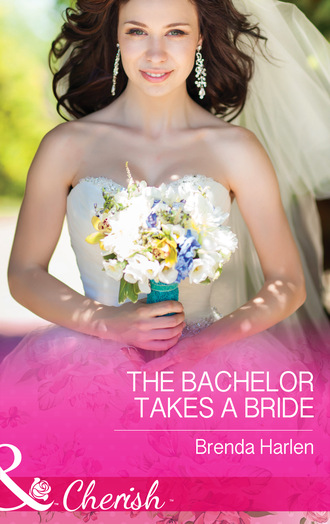 Brenda Harlen. The Bachelor Takes a Bride