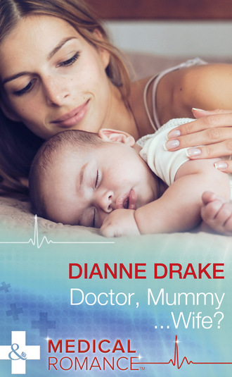Dianne Drake. Doctor, Mummy...Wife?