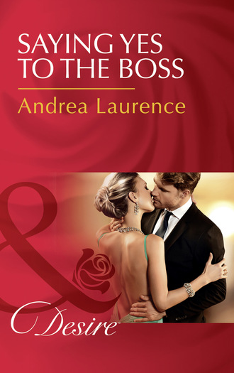 Andrea Laurence. Saying Yes To The Boss
