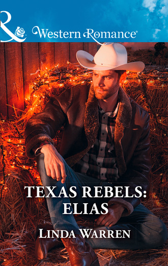 Linda Warren. Texas Rebels: Elias