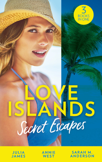 Julia James. Love Islands: Secret Escapes