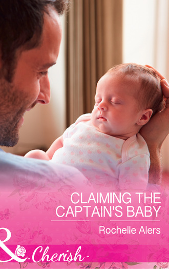 Rochelle Alers. Claiming The Captain's Baby