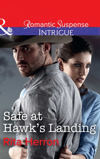 Safe At Hawk's Landing. Rita Herron