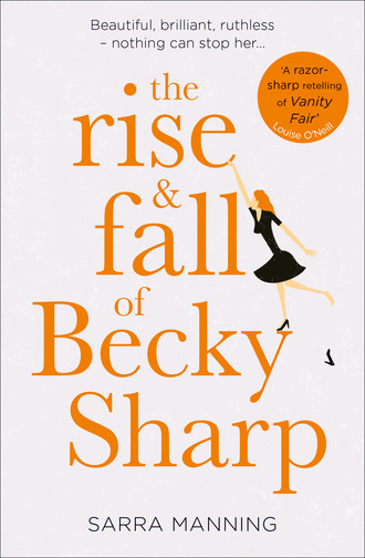 Sarra  Manning. The Rise and Fall of Becky Sharp