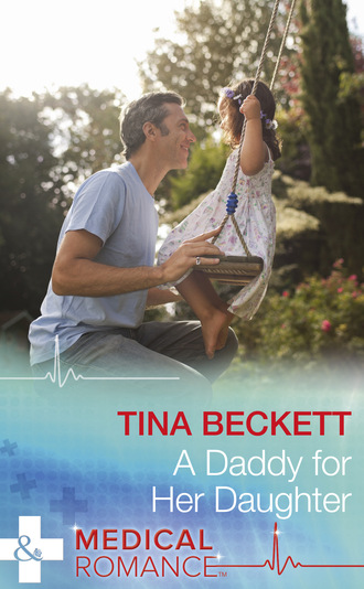 Tina Beckett. A Daddy For Her Daughter