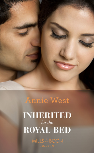 Annie West. Inherited For The Royal Bed