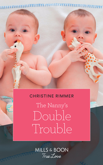 Christine Rimmer. The Nanny's Double Trouble