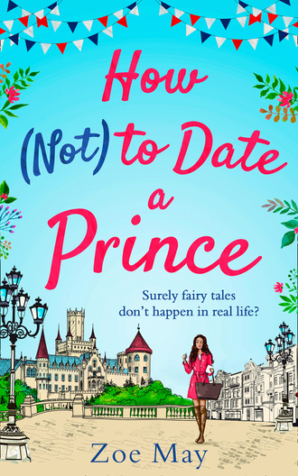 Zoe May. How (Not) to Date a Prince
