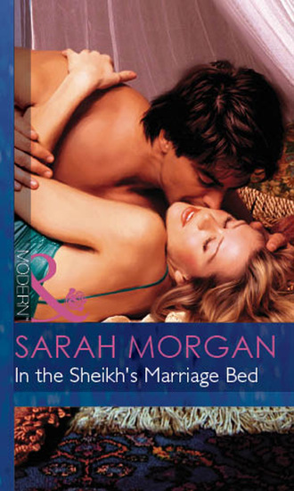 Сара Морган. In The Sheikh's Marriage Bed