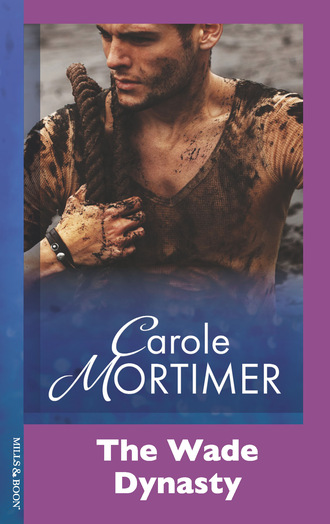 Carole Mortimer. The Wade Dynasty