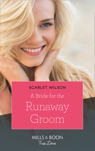 Scarlet Wilson. A Bride for the Runaway Groom