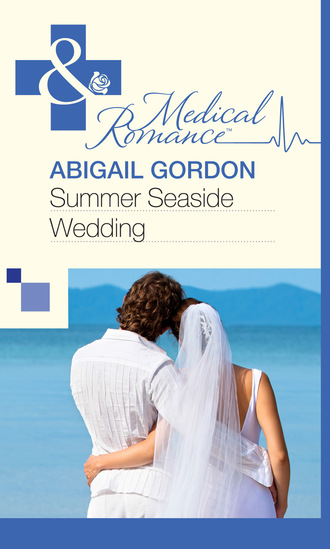 Abigail Gordon. Summer Seaside Wedding