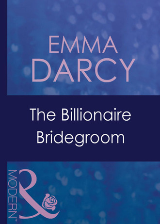 Emma Darcy. The Billionaire Bridegroom