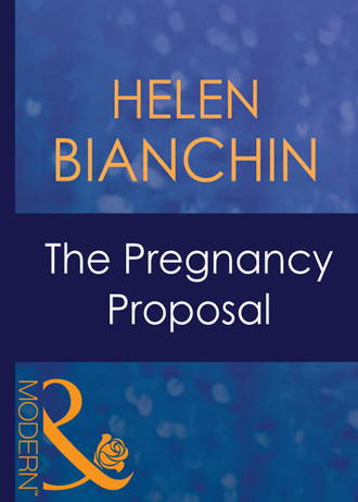 Helen Bianchin. The Pregnancy Proposal