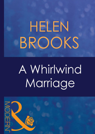 Helen Brooks. A Whirlwind Marriage