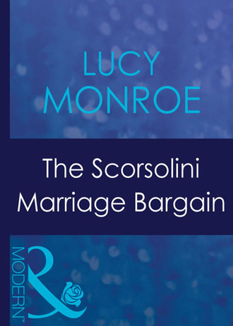 Люси Монро. The Scorsolini Marriage Bargain