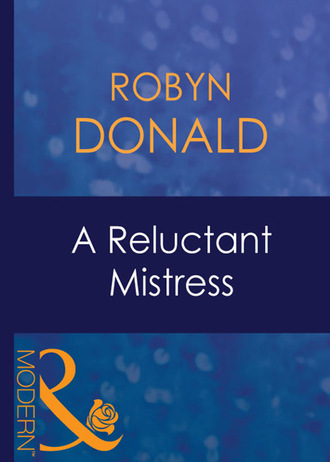 Robyn Donald. A Reluctant Mistress