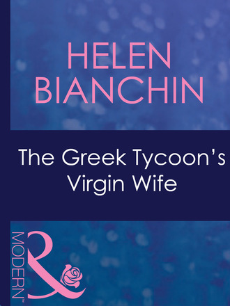 Helen Bianchin. The Greek Tycoon's Virgin Wife