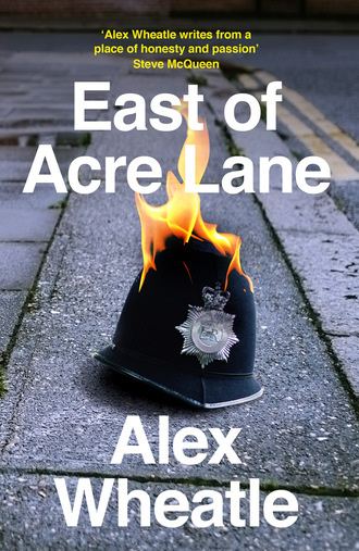 Alex Wheatle. East of Acre Lane