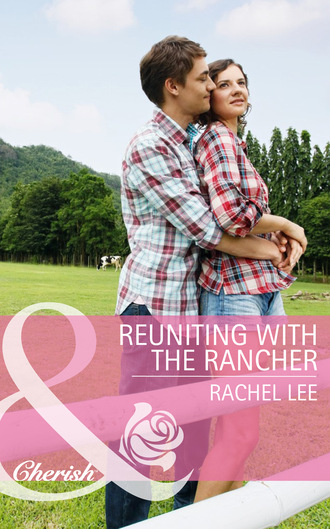 Rachel  Lee. Reuniting with the Rancher