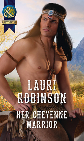 Lauri Robinson. Her Cheyenne Warrior