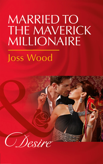 Joss Wood. Married To The Maverick Millionaire