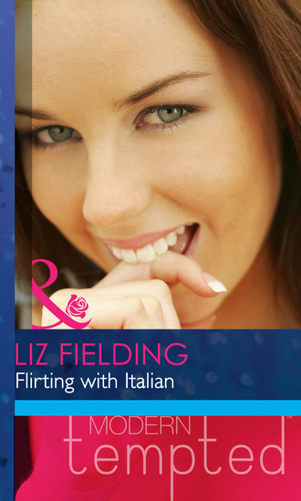 Liz Fielding. Flirting with Italian