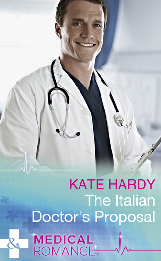 Kate Hardy. The Italian Doctor's Proposal