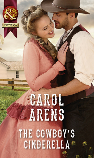 Carol Arens. The Cowboy's Cinderella