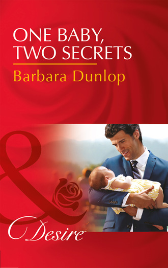 Barbara Dunlop. One Baby, Two Secrets