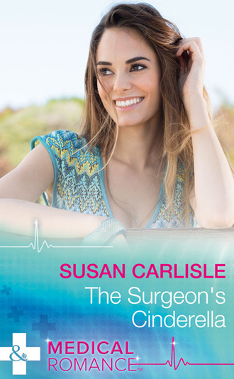 Susan Carlisle. The Surgeon's Cinderella