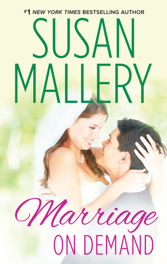 Susan Mallery. Marriage On Demand