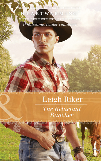 Leigh Riker. The Reluctant Rancher