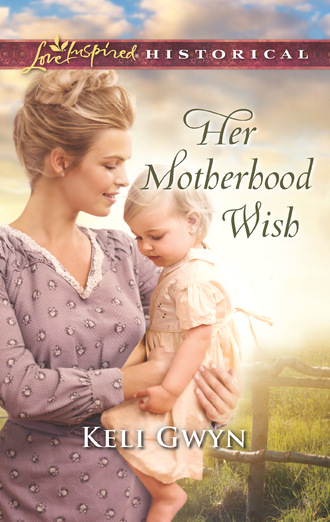 Keli Gwyn. Her Motherhood Wish