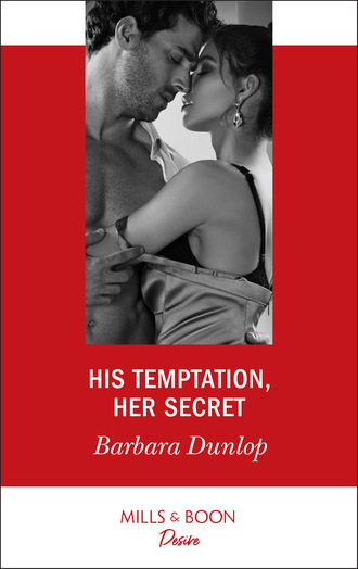 Barbara Dunlop. His Temptation, Her Secret