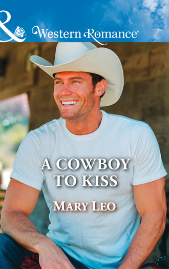 Mary Leo. A Cowboy To Kiss