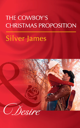 Silver James. The Cowboy's Christmas Proposition