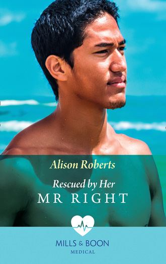 Alison Roberts. Rescued By Her Mr Right