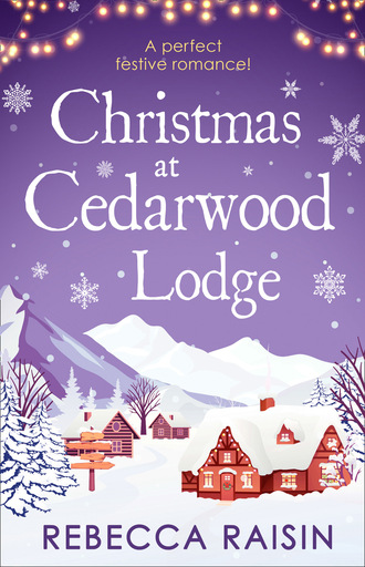 Rebecca Raisin. Christmas At Cedarwood Lodge
